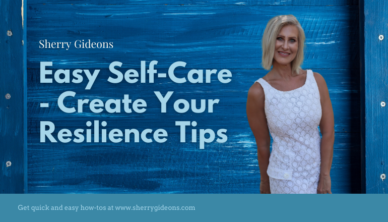 Self Care – Create Your Resilience